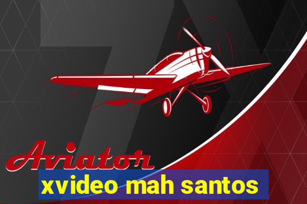 xvideo mah santos